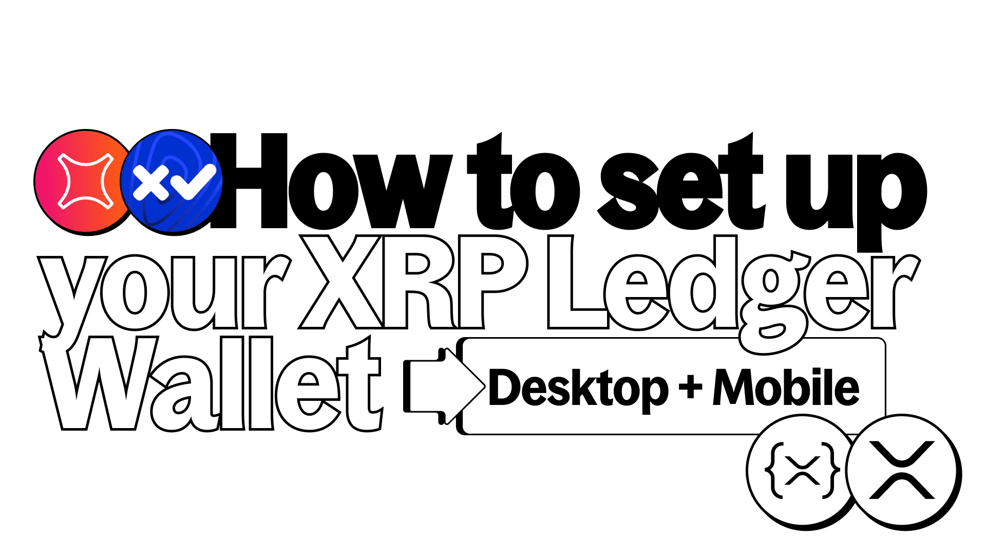 How to Set Up Your XRP Ledger Wallet (Mobile or Desktop)