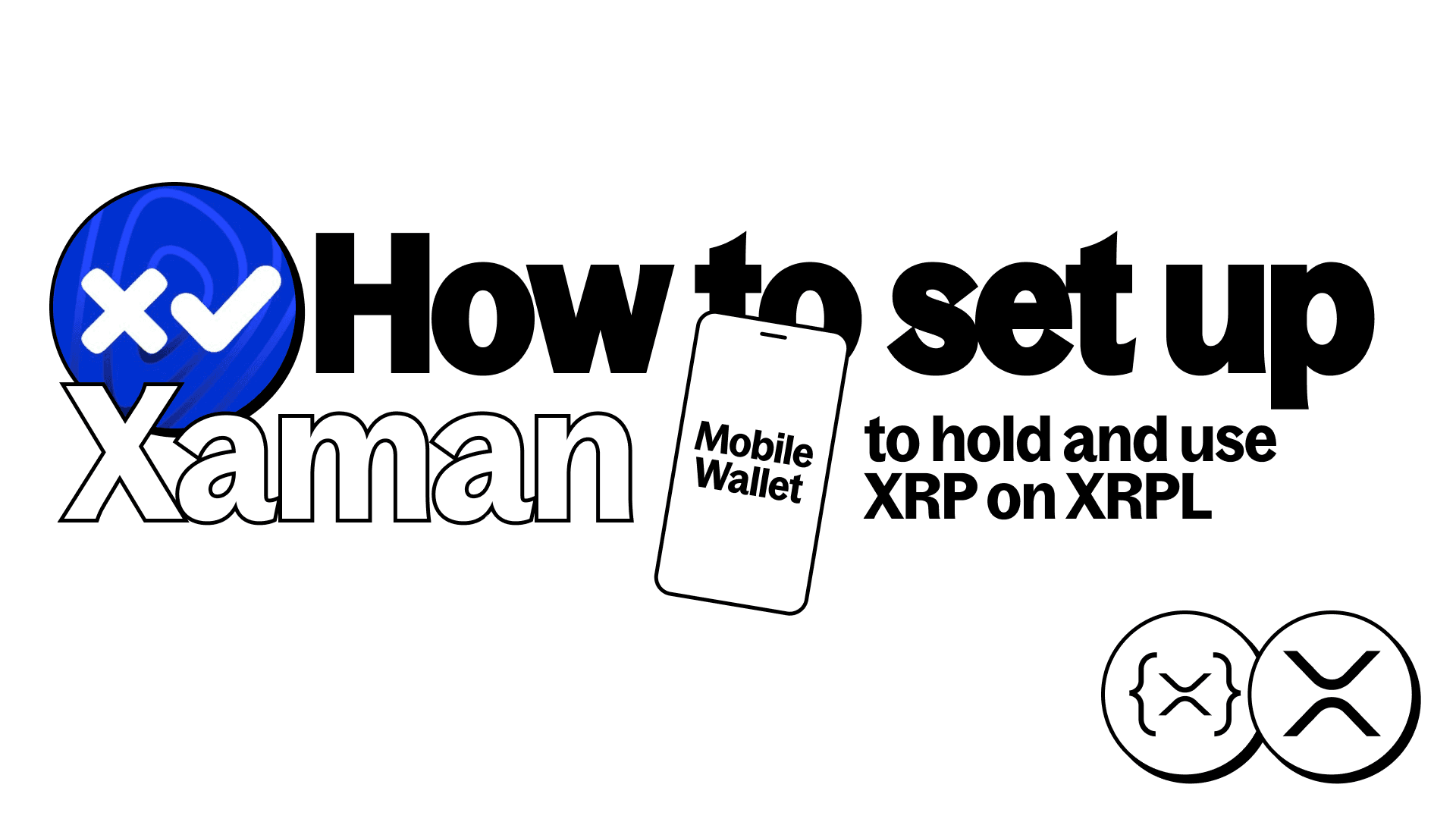 How to Set Up Xaman (Mobile Wallet) to Hold and Use XRP on XRPL