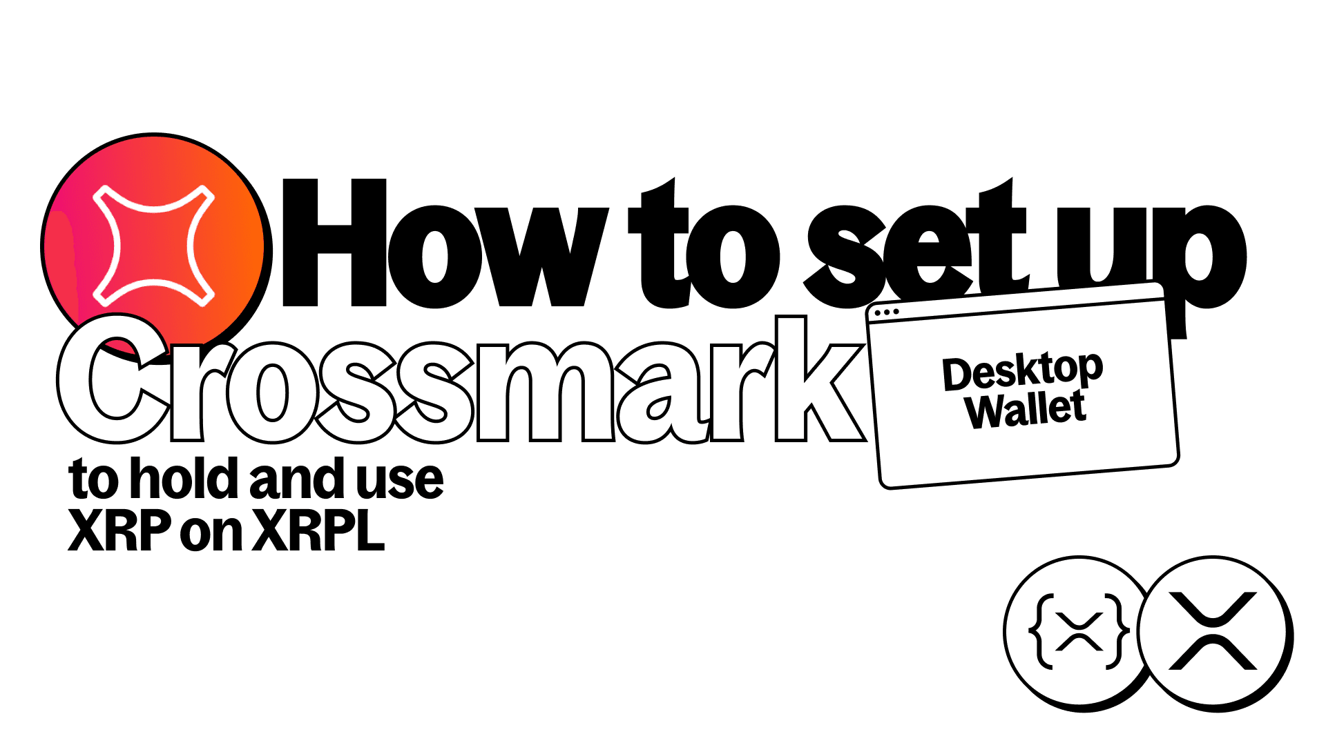 How to Set Up Crossmark (Desktop Wallet) to Hold and Use XRP on XRPL