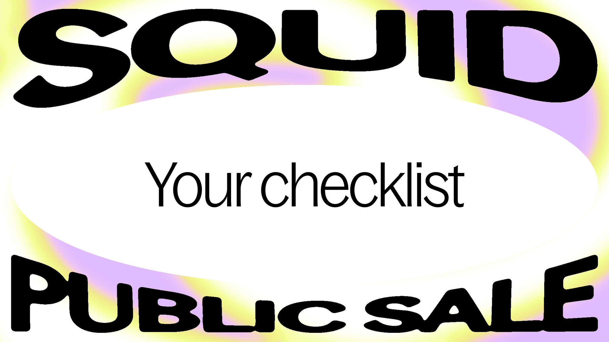 Your Squid Public Sale Checklist